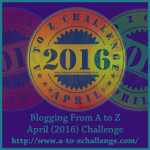 Blogging A to Z Challenge